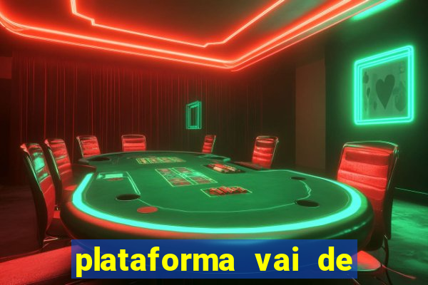 plataforma vai de bet gusttavo lima